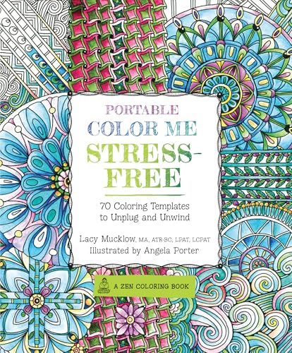 Portable Color Me Stress-Free: 70 Coloring Templates to Unplug and Unwind (Volume 11) (A Zen Coloring Book, 11)