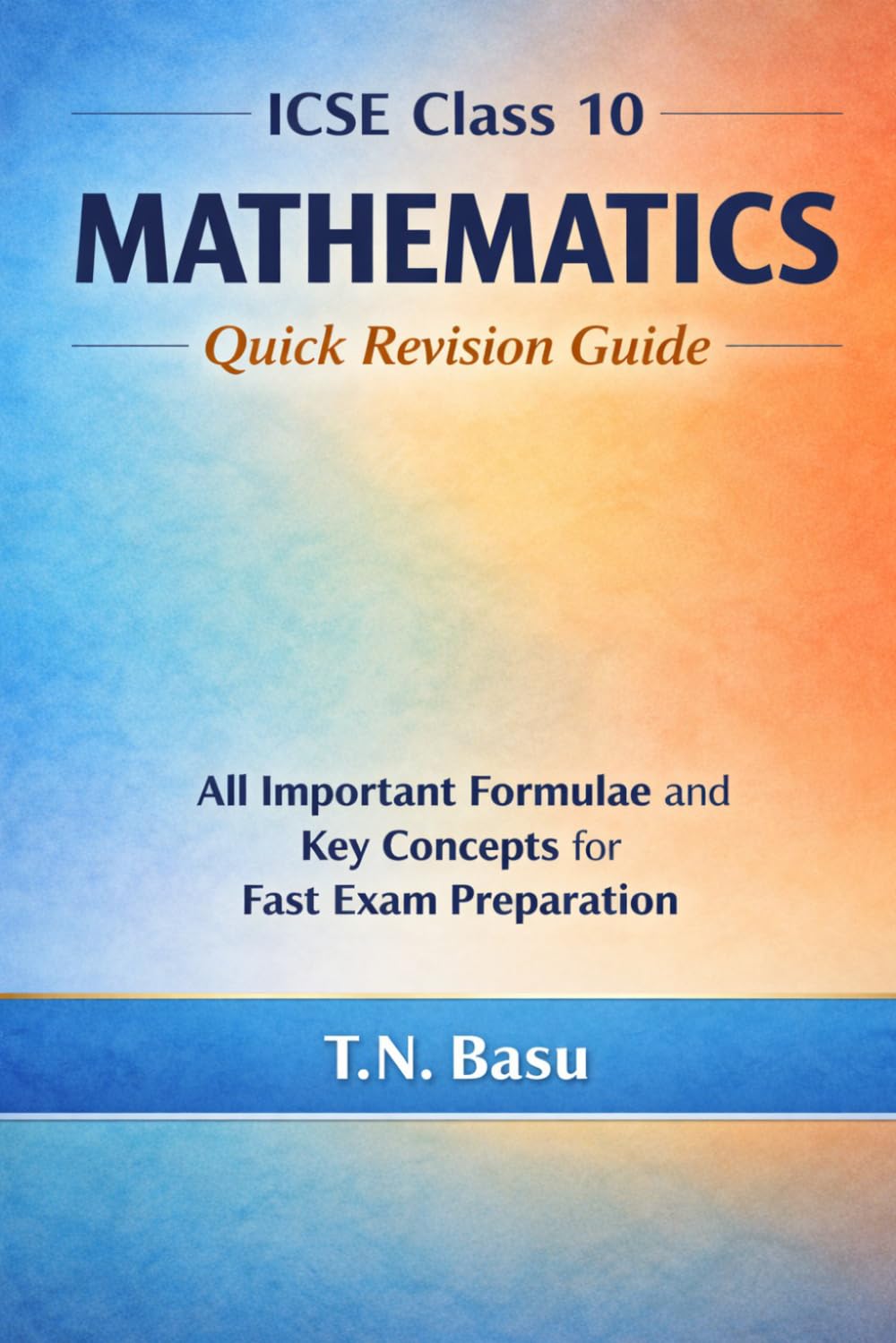 ICSE Class 10 Mathematics Quick Revision Guide: All important Formulae & Key Concepts for fast exam preparation