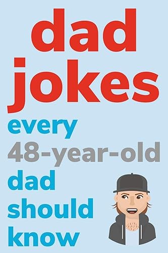 Dad Jokes Every 48 Year Old Dad Should Know: Plus Bonus Try Not To Laugh Game