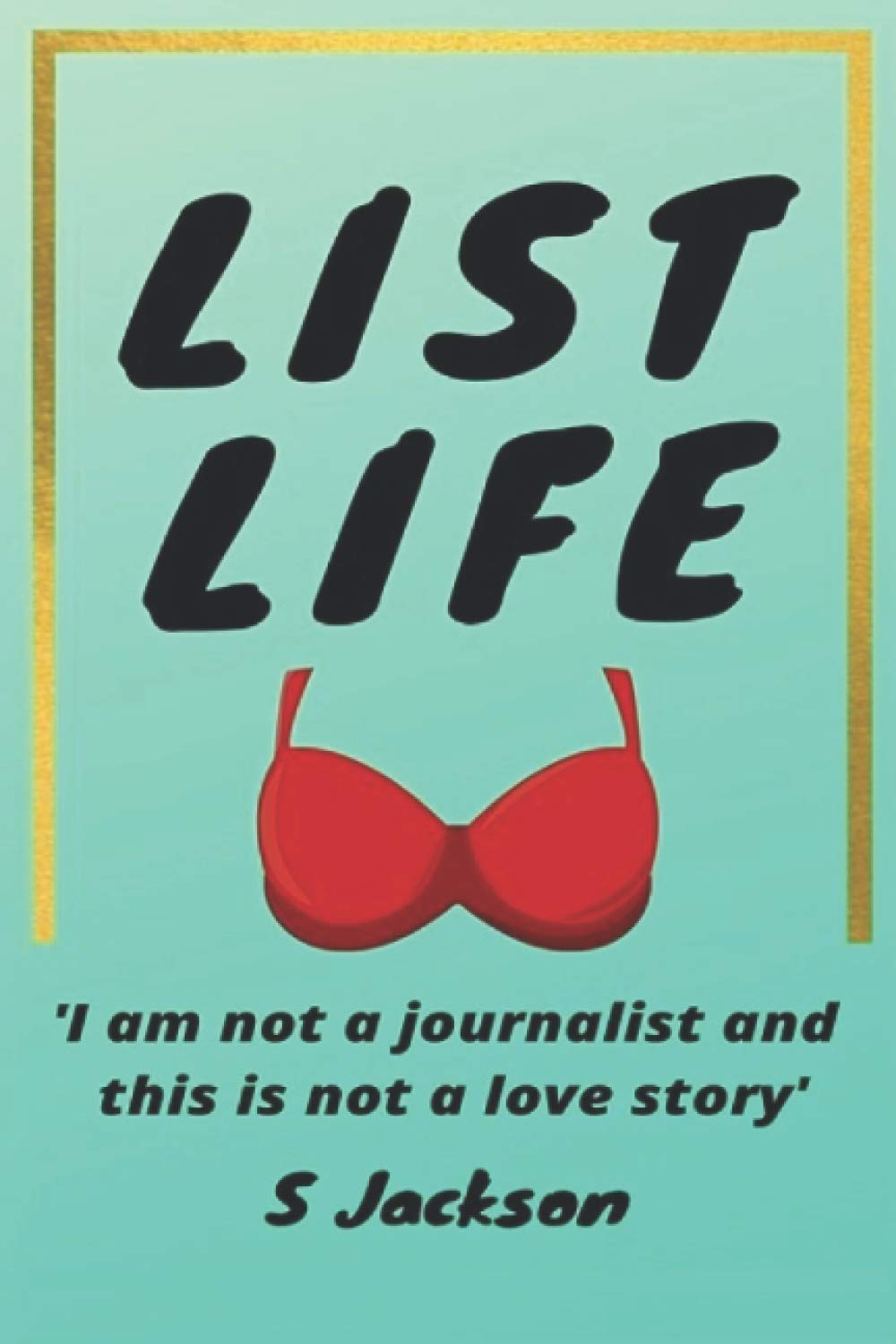List Life: I am not a journalist and this is not a love story