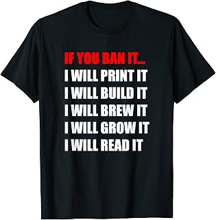 If you ban it I will print build brew grow read it T-Shirt