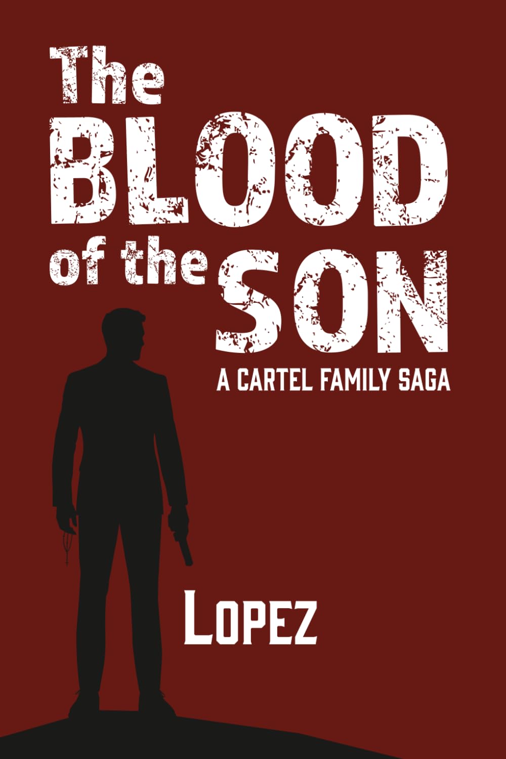 The Blood of the Son: A Cartel Family Saga
