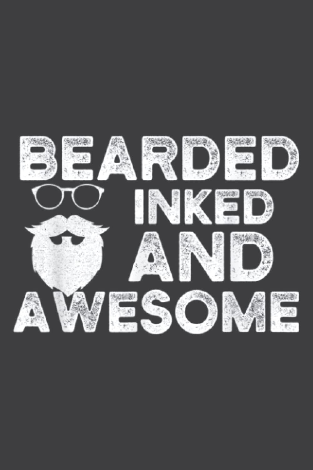 Bearded Inked Awesome Funny Gift for Beard Tattoo Lovers: Daily Planner - Undated Daily Planner for Staying on Track (6" x9")