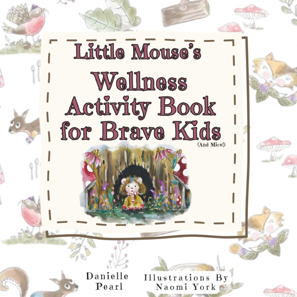 Little Mouse's Wellness Activity Book For Brave Kids
