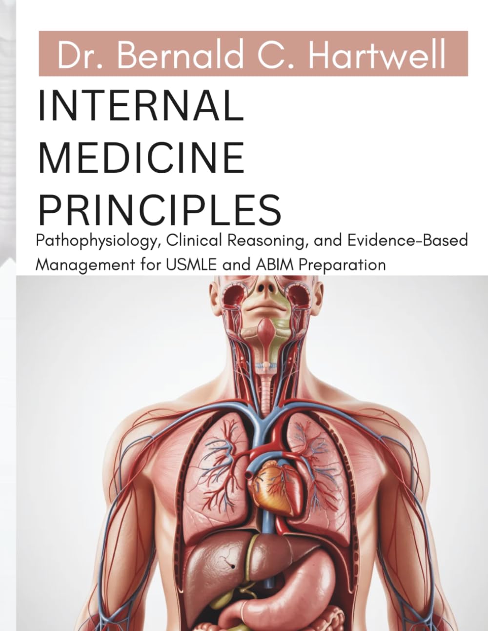 Internal Medicine Principles: Pathophysiology, Clinical Reasoning, and Evidence-Based Management for USMLE and ABIM Preparation
