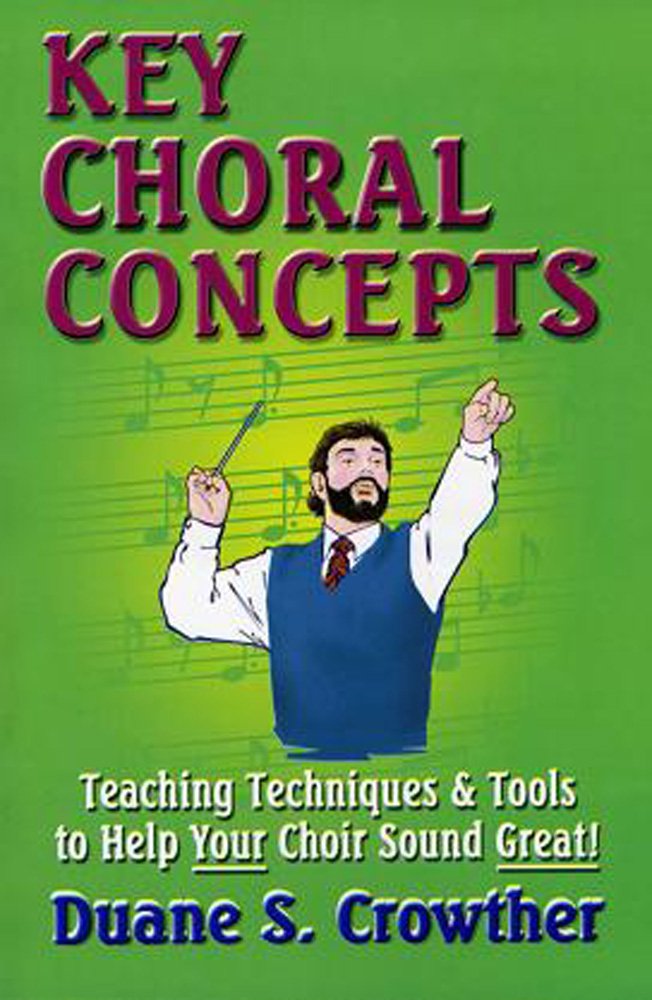 Buy KEY CHORAL CONCEPTS Teaching Techniques & Tools to Help Your Choir