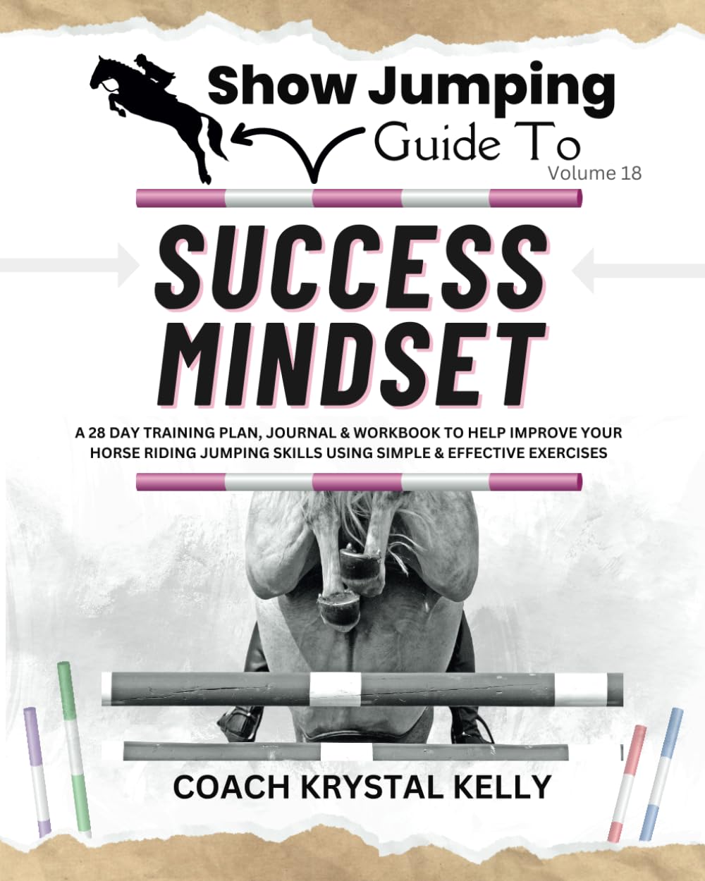 Show Jumping Guide to Success Mindset: A 28 Day Training Plan, Journal & Workbook to Help Improve Your Horse Riding Jumping Skills Using Simple & ... Step-By-Step Training Plans & Exercises)