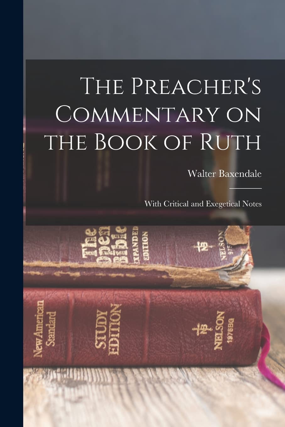 The Preacher's Commentary on the Book of Ruth: With Critical and Exegetical Notes