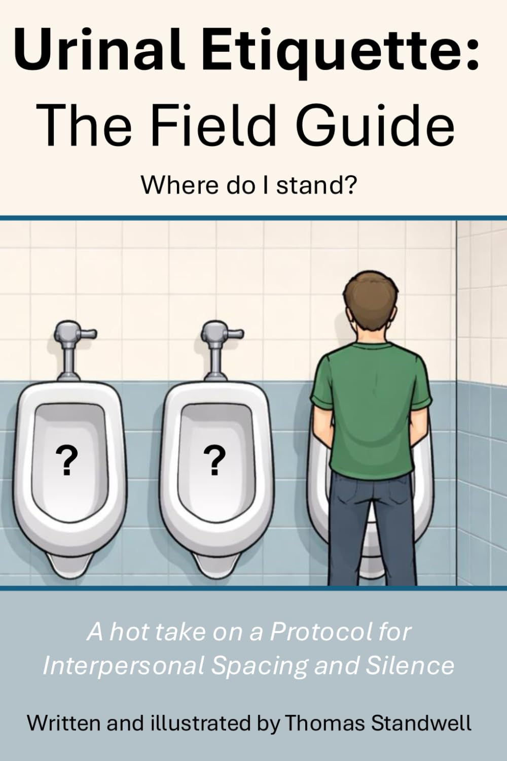 A Field Guide to Urinal Etiquette: A take on a Protocol for Interpersonal Spacing and Silence (Field Guides to Life)