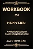 Workbook for Happy Lies: A Practical Guide to Melissa Dougherty ’S Book