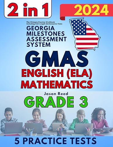 Georgia Milestones Assessment System (GMAS) Grade 3: The Ultimate Practice Workbook for Mathematics and English Language Arts Literacy (ELA) Including Full-Length Tests (GMAS Test Prep Grade 3)