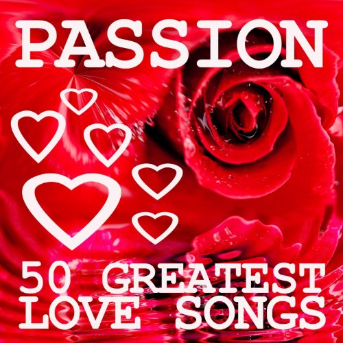 Play Passion (50 Greatest Love Songs) by VARIOUS ARTISTS on Amazon Music