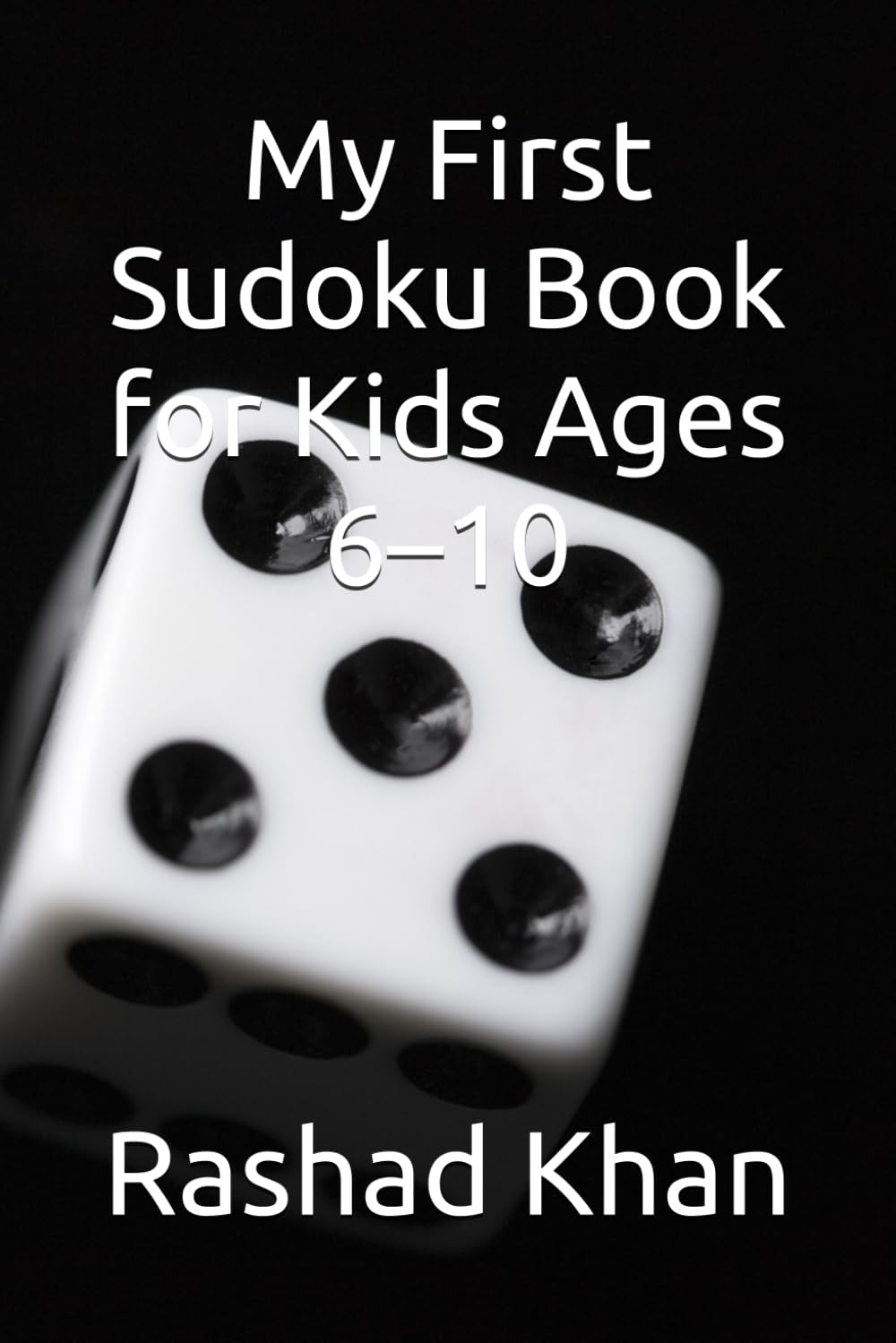 My First Sudoku Book for Kids Ages 6–10