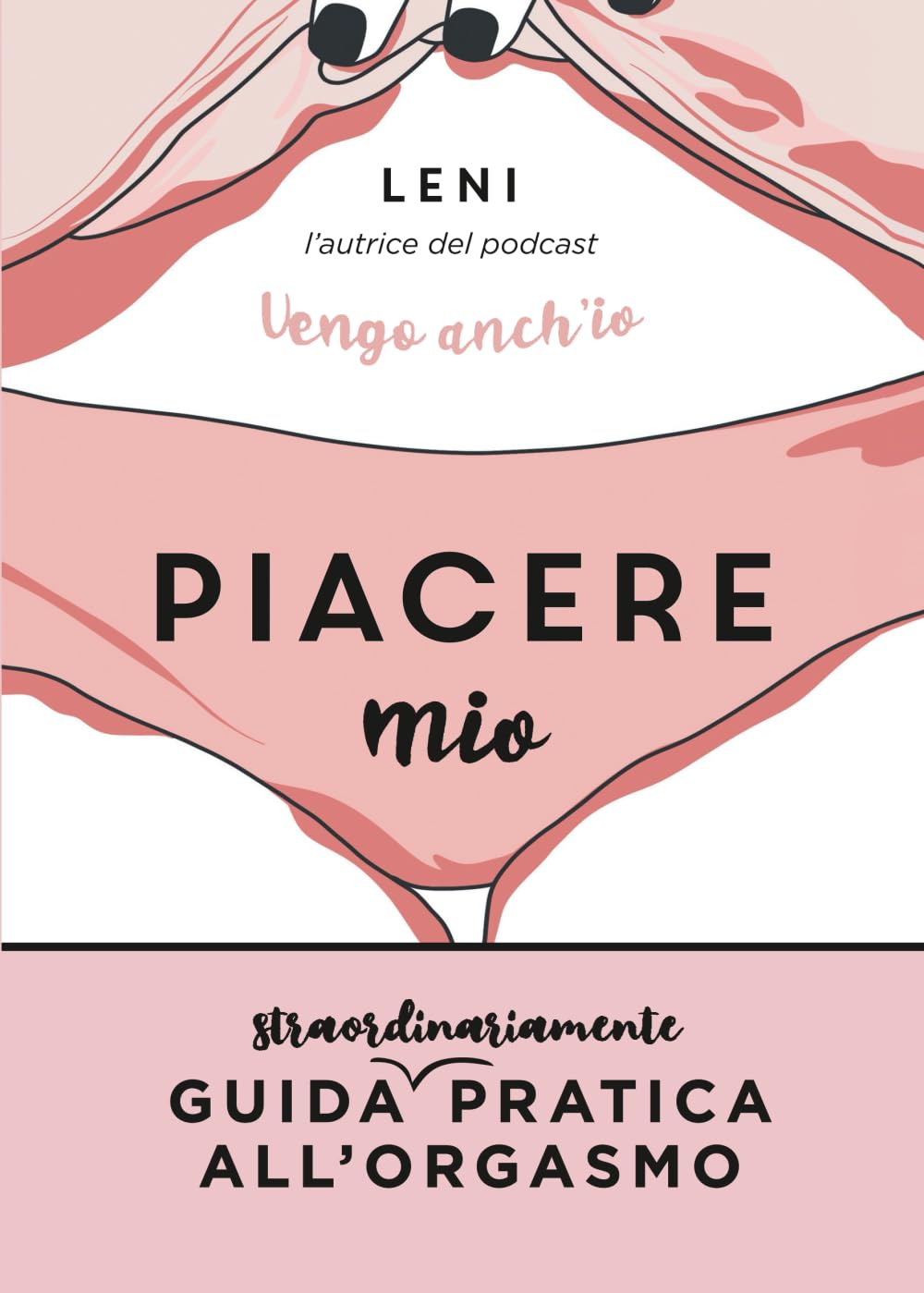 Piacere Mio: Guida straordinariamente pratica all'orgasmo