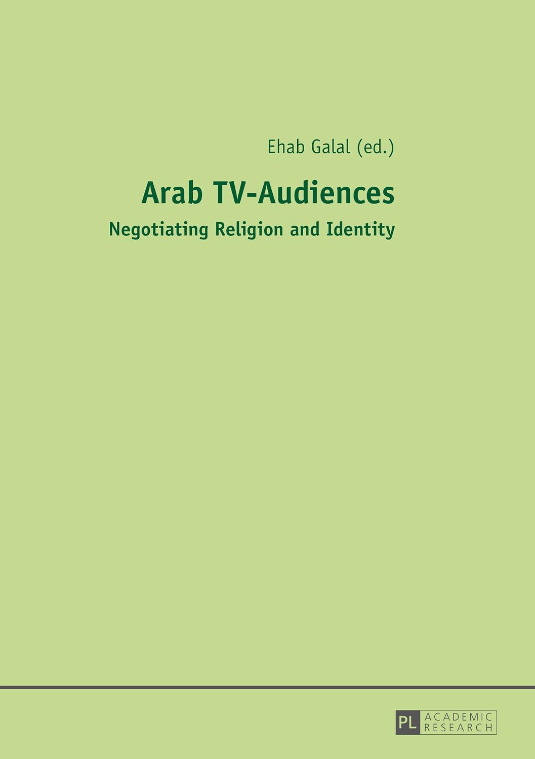Arab TV-Audiences: Negotiating Religion and Identity