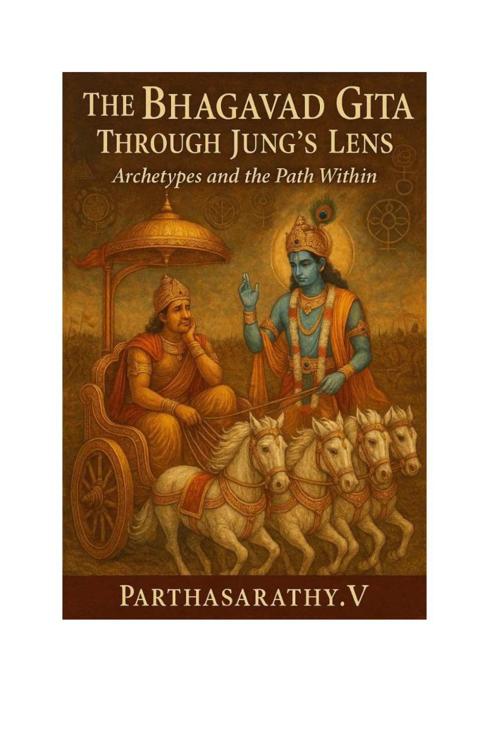 The Bhagavad Gita Through Jung's Lens: Archetypes and the Path Within (Jungian Philosophy decoded)
