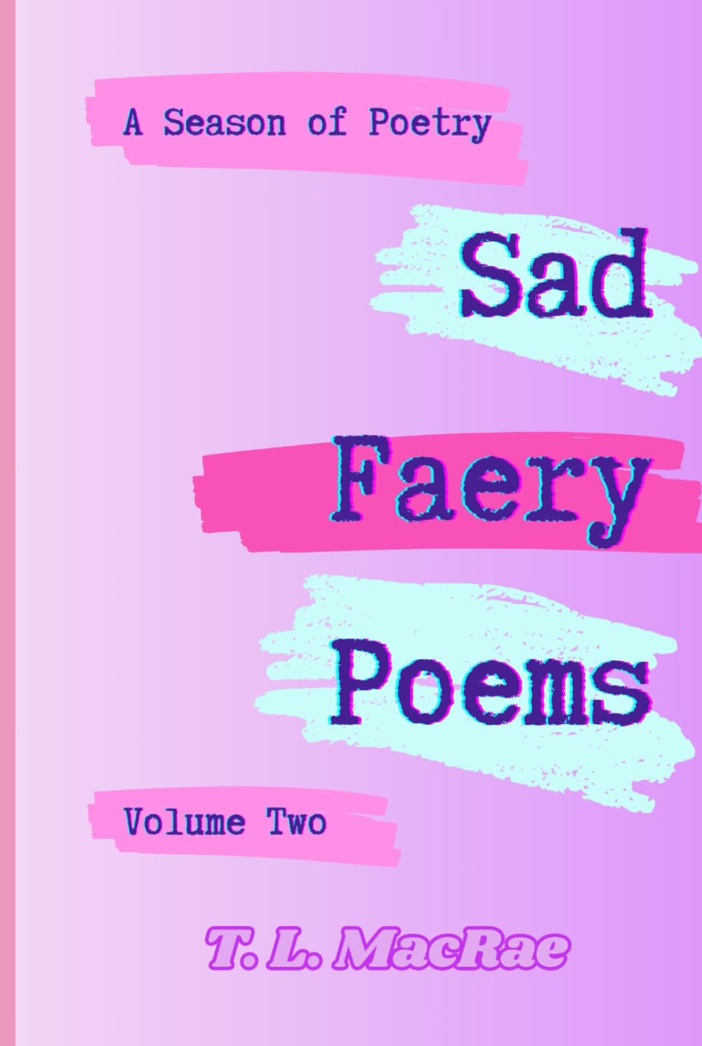 Sad Faery Poems: Volume Two (Sad Faery Poems: A Season of Poetry)
