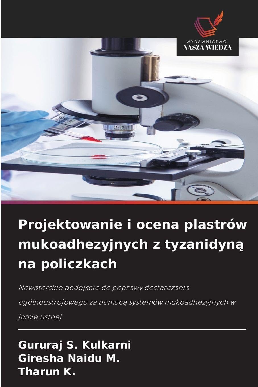 Projektowanie i ocena plastrów mukoadhezyjnych z tyzanidyn¿ na policzkach: Nowatorskie podej¿cie do poprawy dostarczania ogólnoustrojowego za pomoc¿ systemów mukoadhezyjnych w jamie ustnej