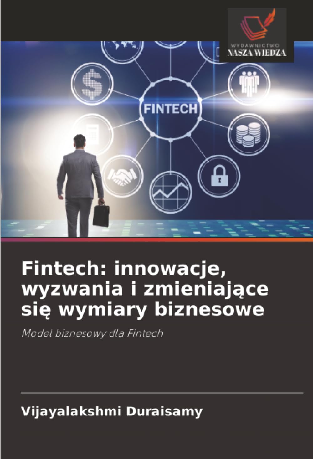 Fintech: innowacje, wyzwania i zmieniaj¿ce si¿ wymiary biznesowe: Model biznesowy dla Fintech