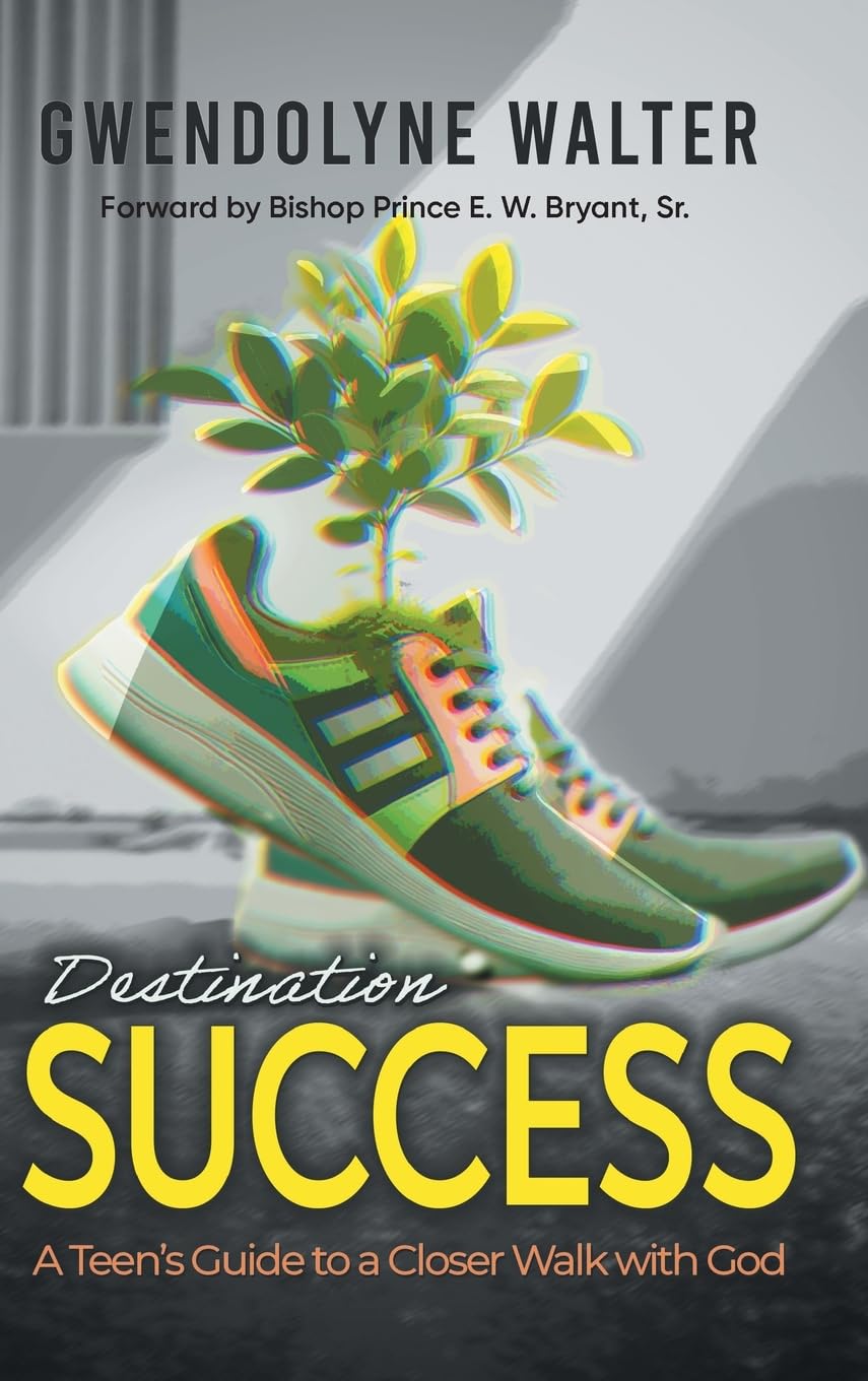 Destination Success: A Teen's Guide To A Closer Walk With God