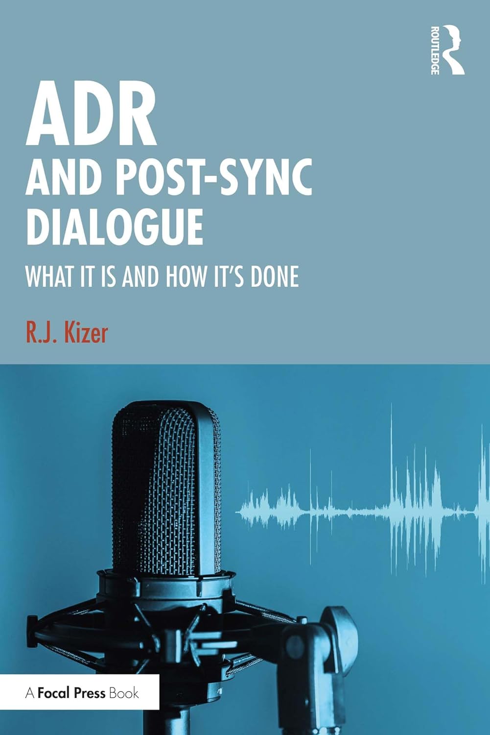 ADR and Post-Sync Dialogue: What It Is and How It's Done      1st Edition, Kindle Edition