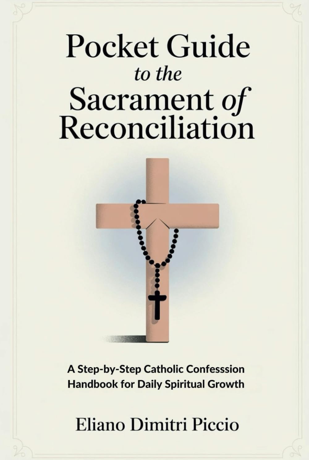 Pocket Guide to the Sacrament of Reconciliation: A Step-by-Step Catholic Confession Handbook for Daily Spiritual Growth