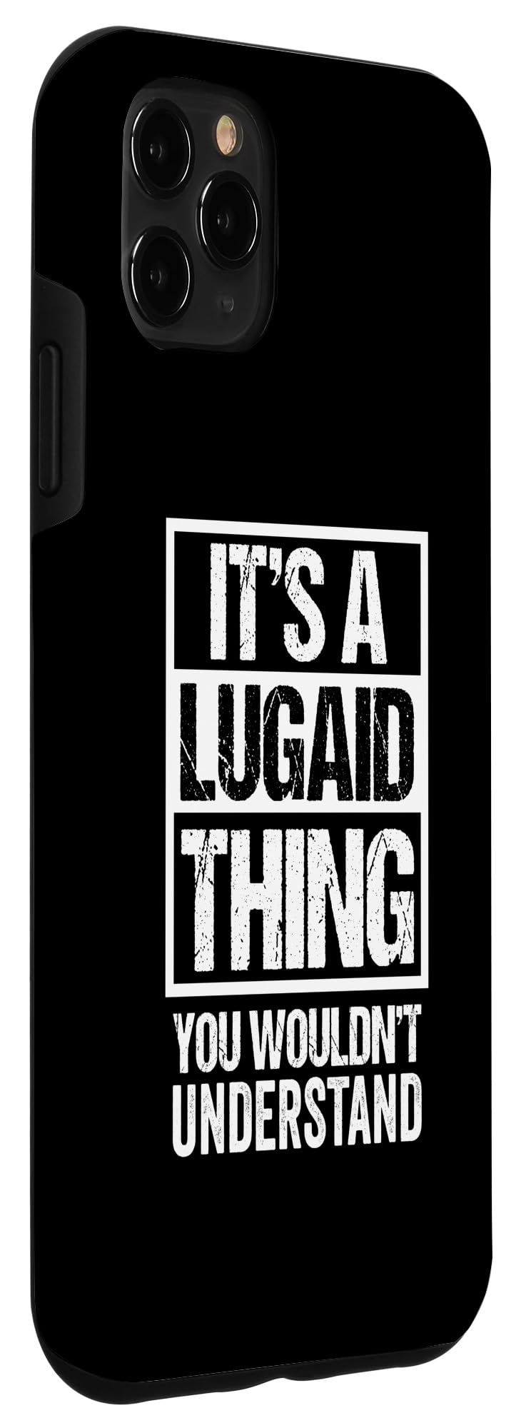 iPhone 11 Pro Max It's A Lugaid Thing You Wouldn't Understand First Name Case - Image 3