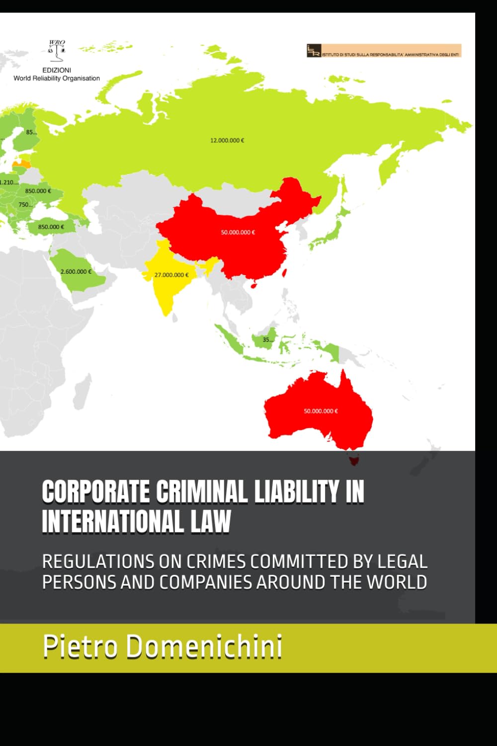 CORPORATE CRIMINAL LIABILITY IN INTERNATIONAL LAW: REGULATIONS ON CRIMES COMMITTED BY LEGAL PERSONS AND COMPANIES AROUND THE WORLD
