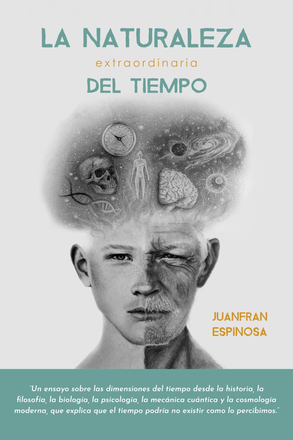 La Naturaleza Extraordinaria del Tiempo: Un ensayo de las dimensiones del tiempo desde la historia, la filosofía, la biología, la psicología, la ... tiempo podría no existir como lo percibimos