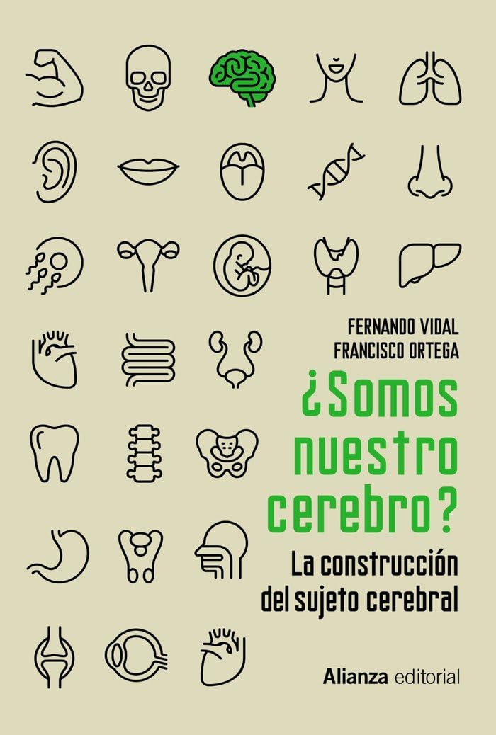 ¿Somos nuestro cerebro?: La construcción del sujeto cerebral: 799 (Alianza Ensayo)