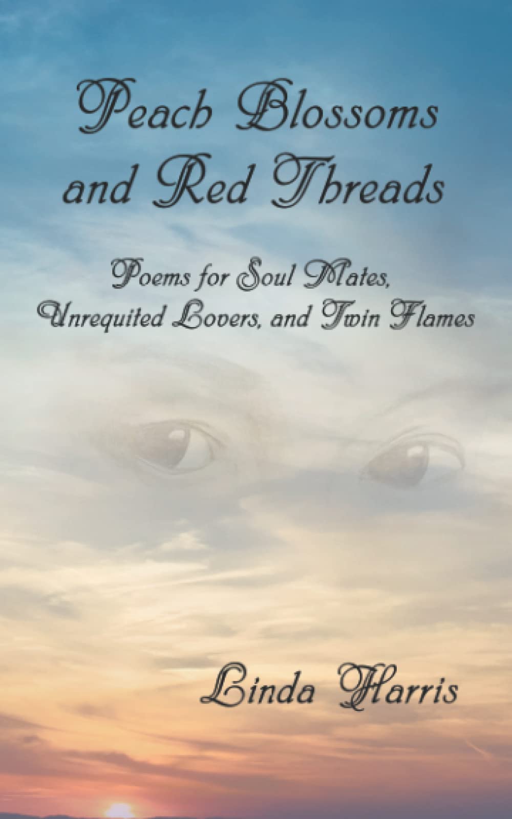 Peach Blossoms and Red Threads: Poems for Soul Mates, Unrequited Lovers, and Twin Flames