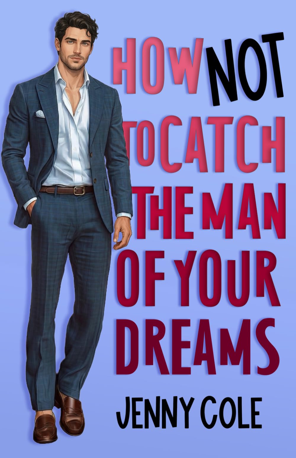 How NOT To Catch The Man of Your Dreams