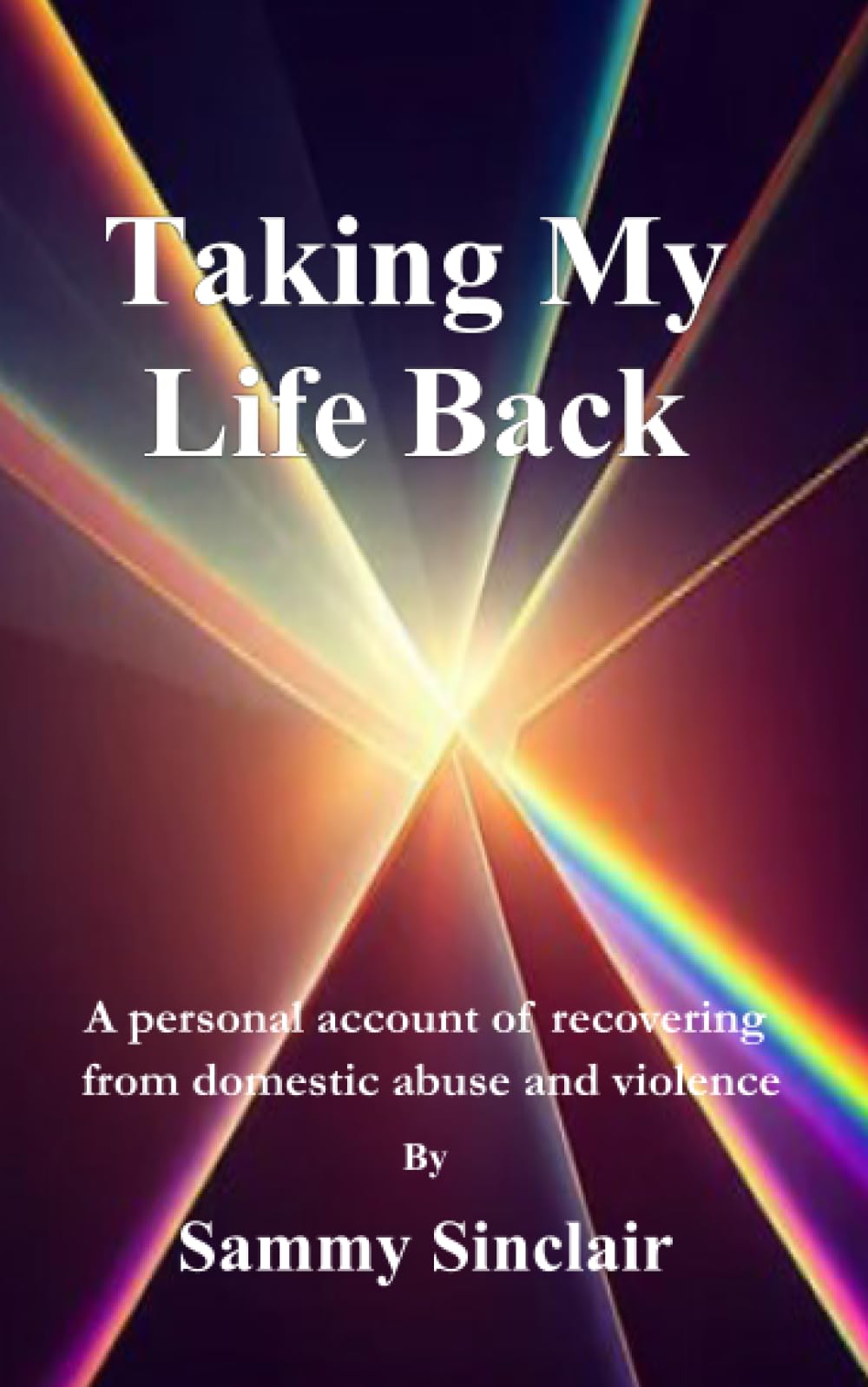 Taking My Life Back: A personal account of recovering from domestic abuse and violence