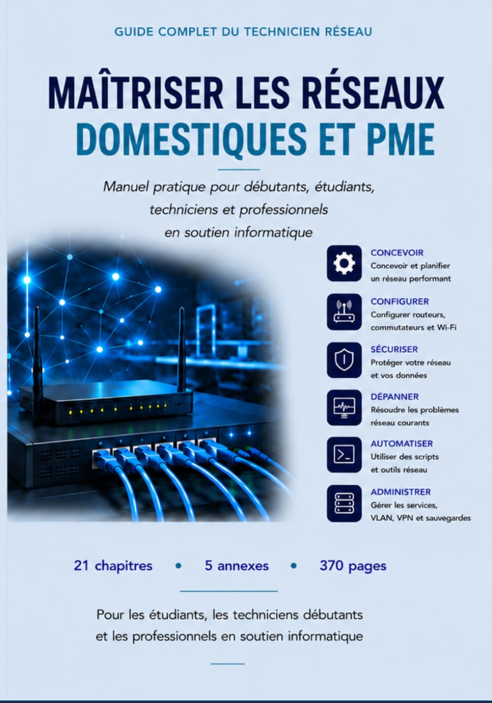 MAÎTRISER LES RÉSEAUX DOMESTIQUES ET PME: Guide complet pour débutants, étudiants, techniciens et professionnels en soutien informatique