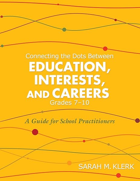 Connecting the Dots Between Education, Interests and Careers, Grades 7-10