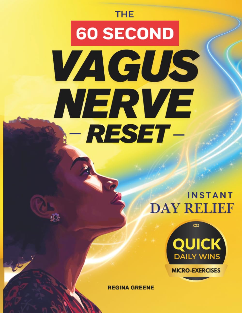 The 60-Second Vagus Nerve Reset: Simple, Science-Backed Micro-Exercises to Regain Calm, Relieve Anxiety, and Heal Your Gut Without the Medical Jargon