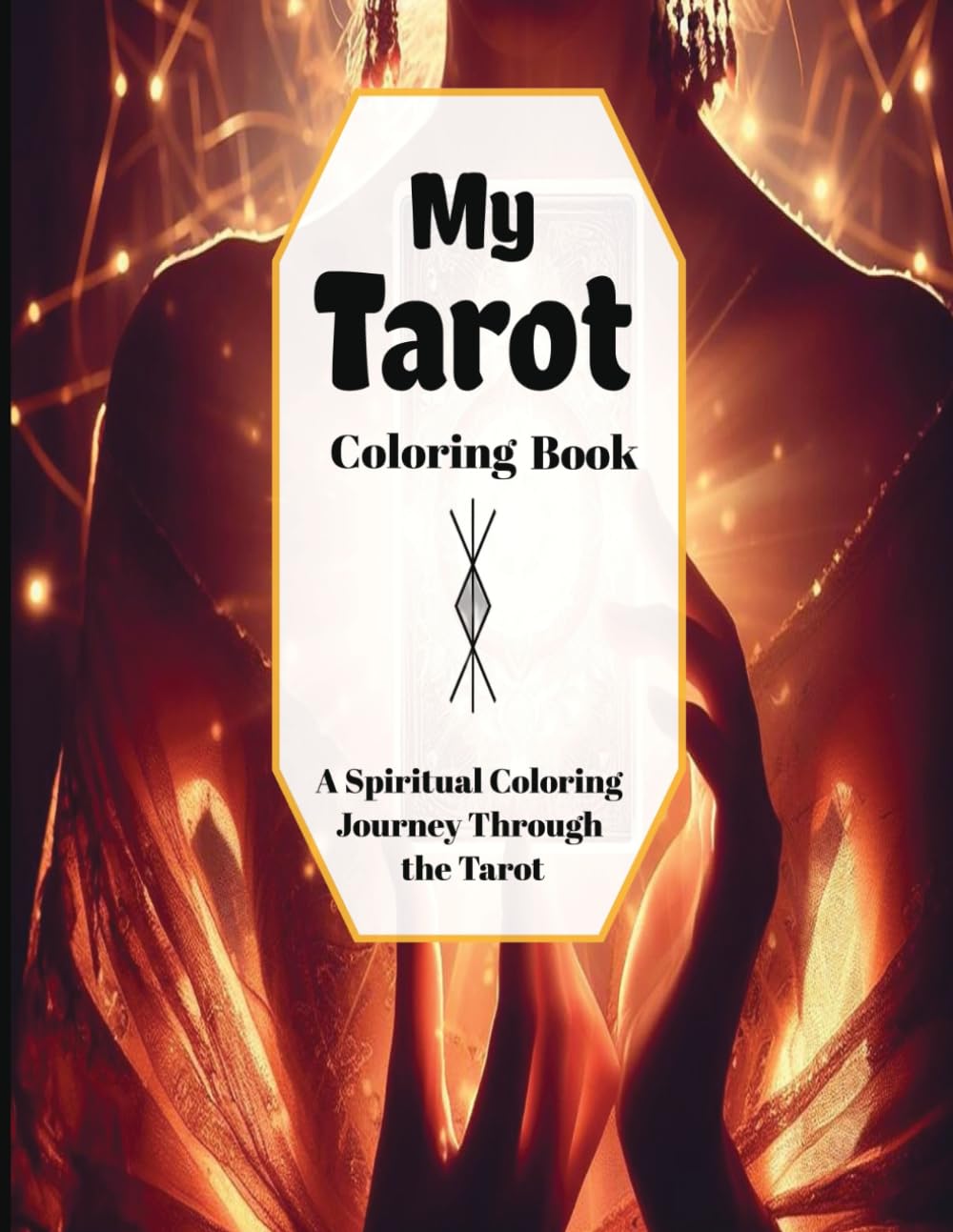My Tarot Coloring Book: A Spiritual Coloring Journey Through the Tarot, 78 Tarot Card Coloring Pages, 8.5x11inches