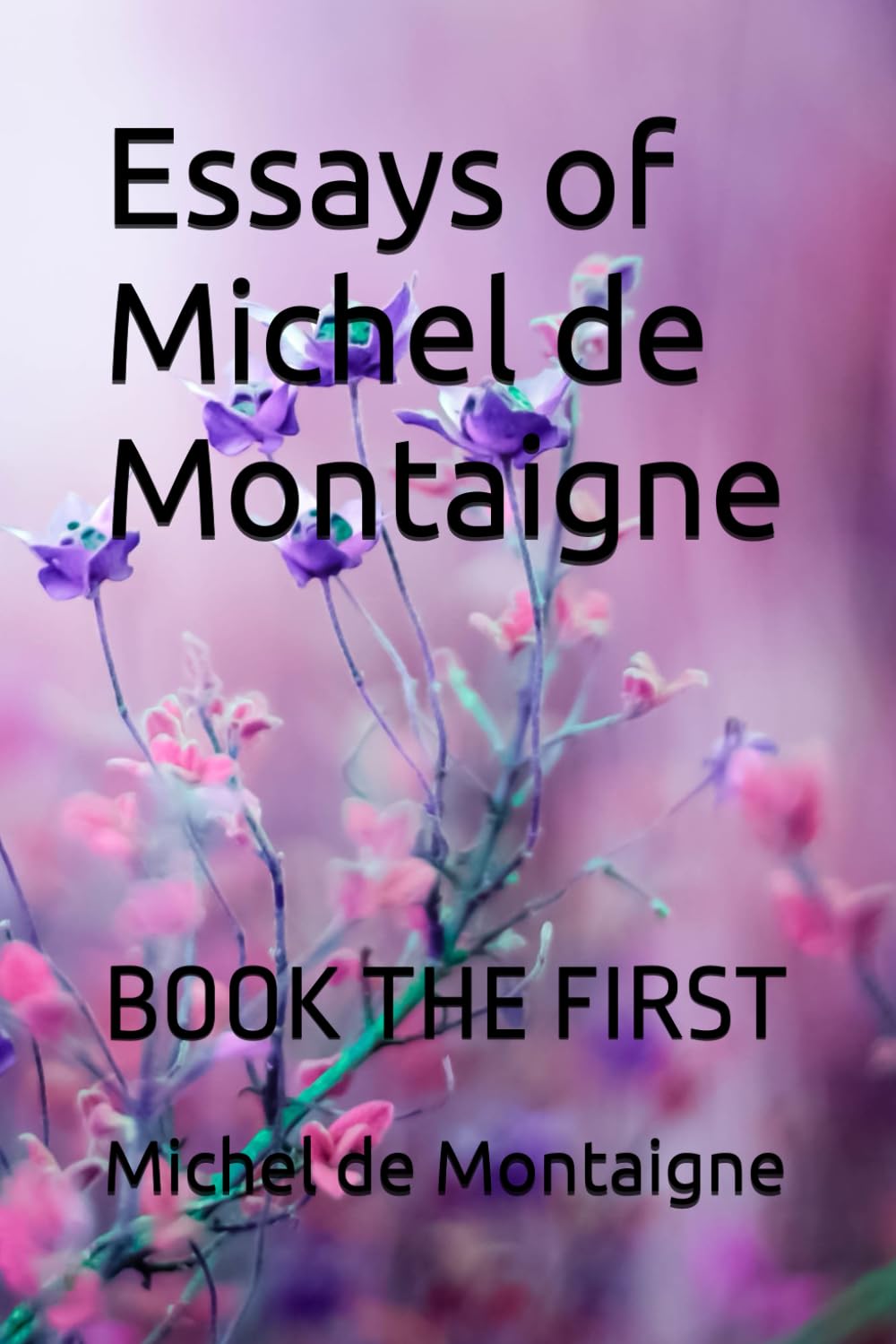 Essays of Michel de Montaigne: BOOK THE FIRST