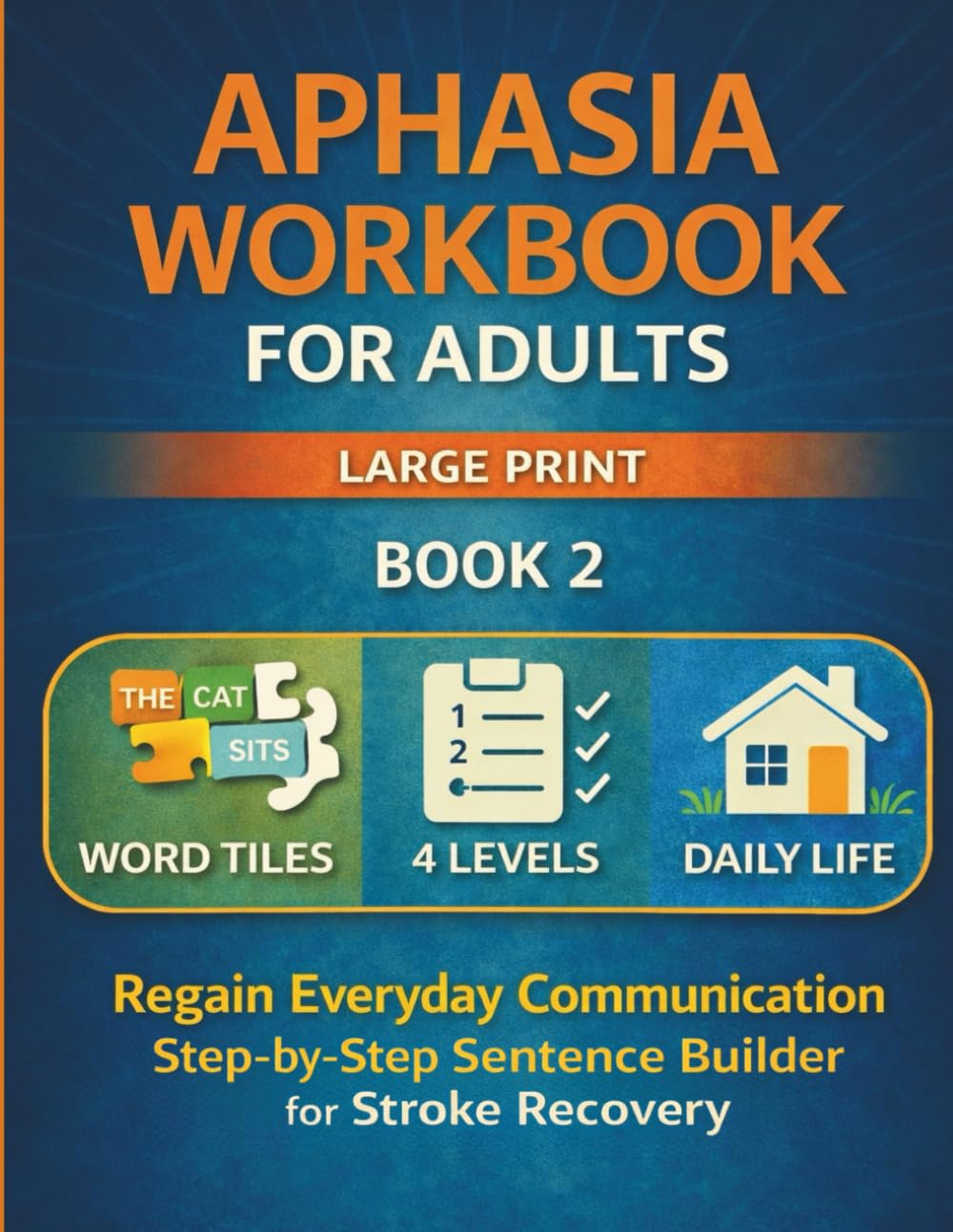 Aphasia Workbook for Adults (Large Print): Regain Everyday Communication: Step-by-Step Sentence Builder for Stroke Recovery (Stroke & Aphasia Recovery Workbooks)
