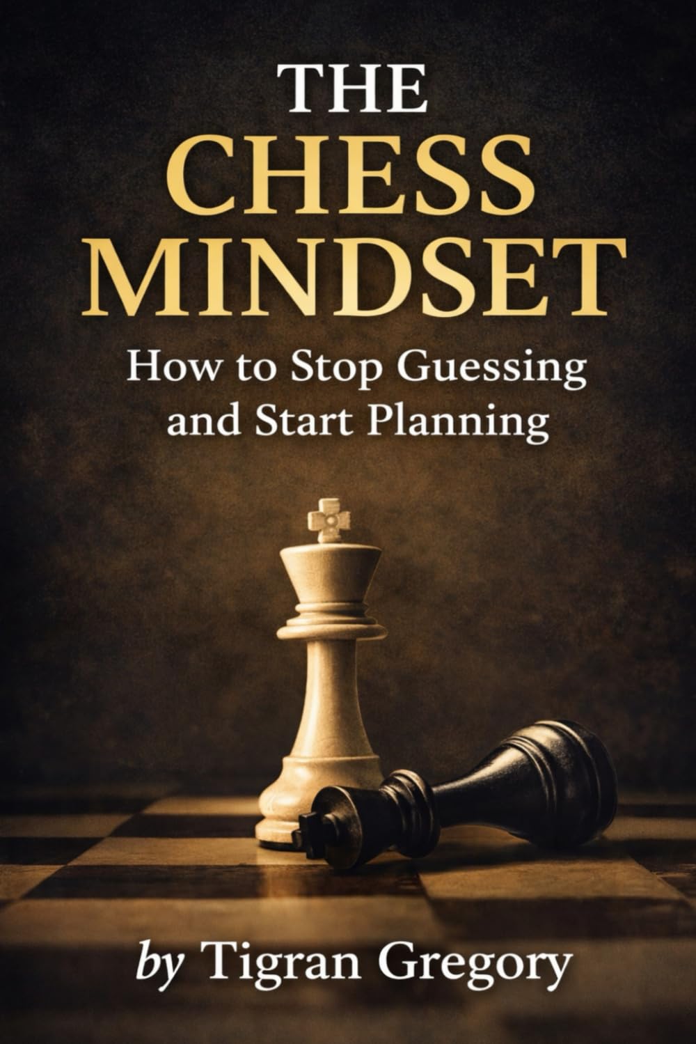 The Chess Mindset: How to Stop Guessing and Start Planning (Logic & Strategy Games)