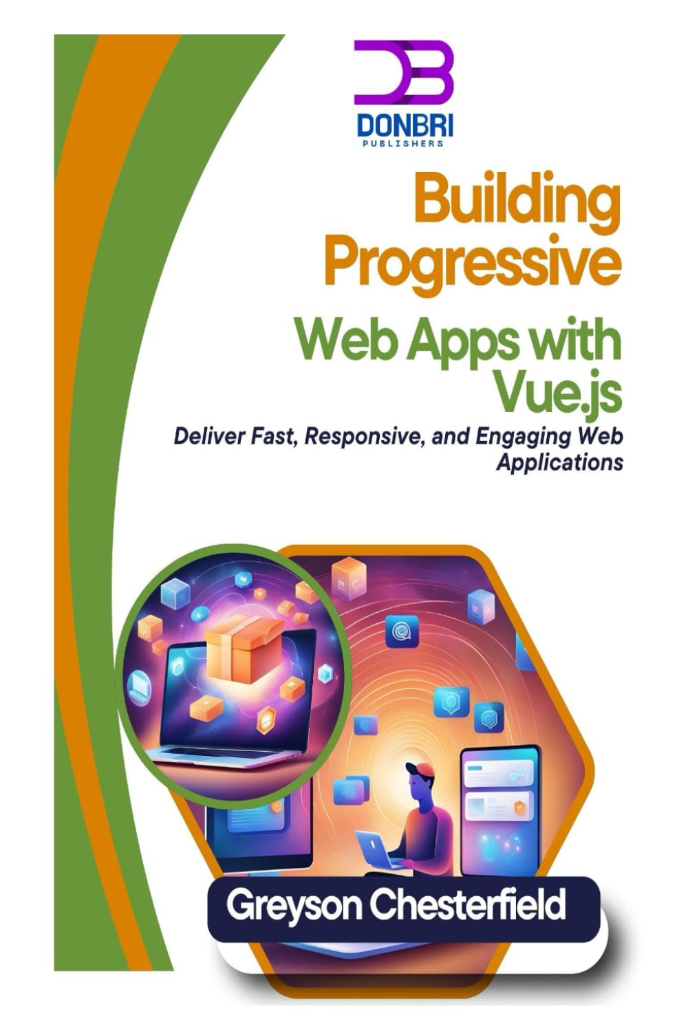 Building Progressive Web Apps with Vue.js: Deliver Fast, Responsive, and Engaging Web Applications