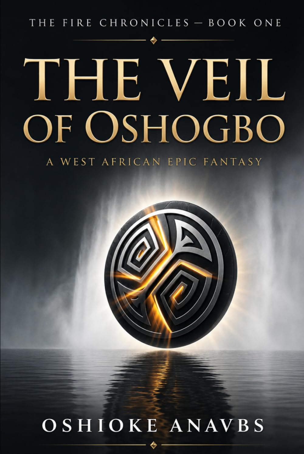 THE VEIL OF OSHOGBO: A West African Epic Fantasy (THE FIRE CHRONICLES)