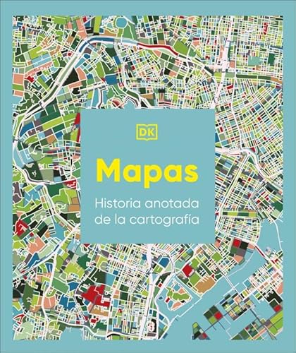 Mapas: Historia anotada de la cartografía (Enciclopedia visual)