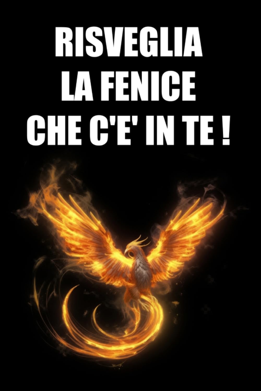 Risveglia la fenice che c'è in te