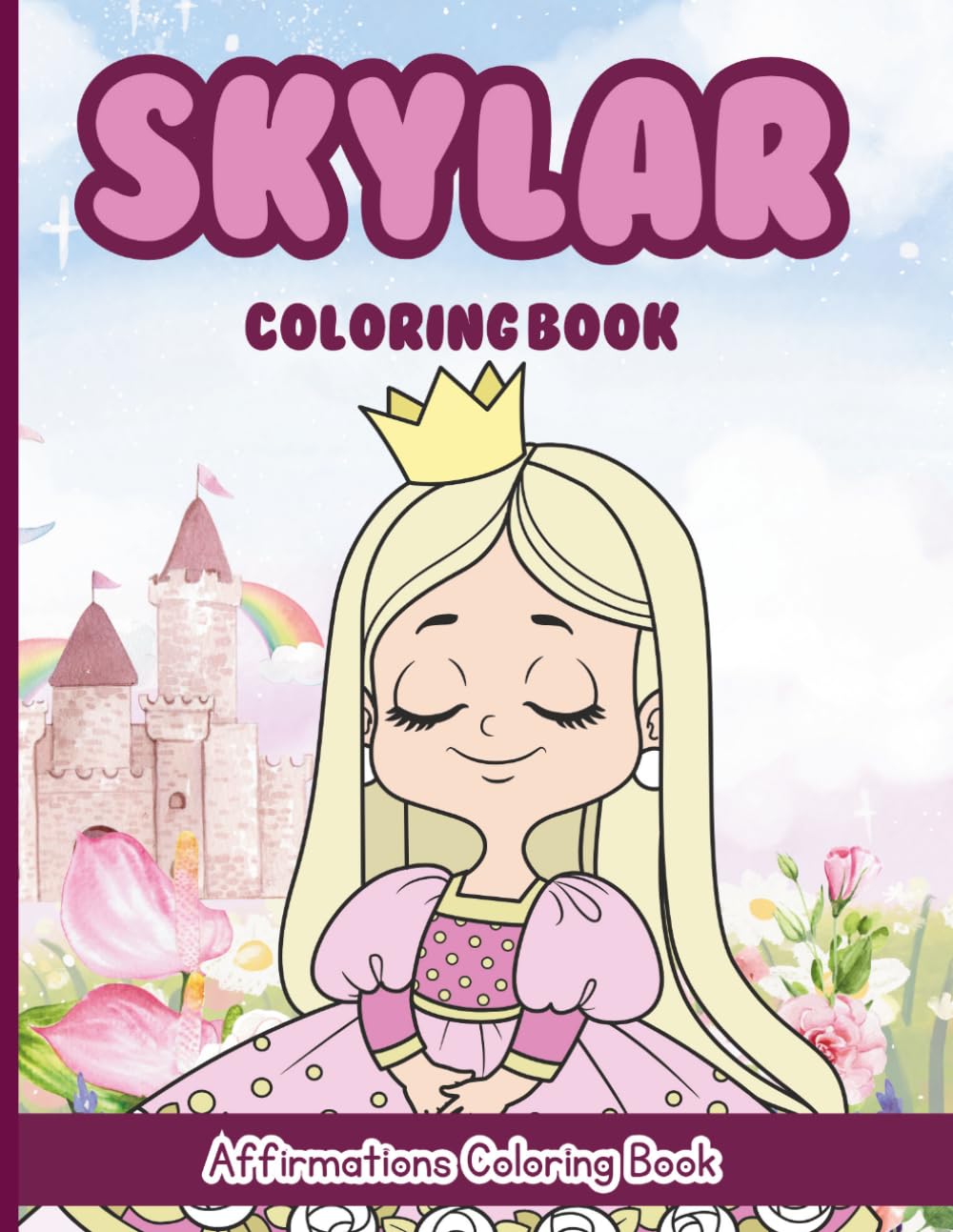 Skylar Coloring Book: Affirmations Coloring Book, A Creative Journey of Positive Empowerments