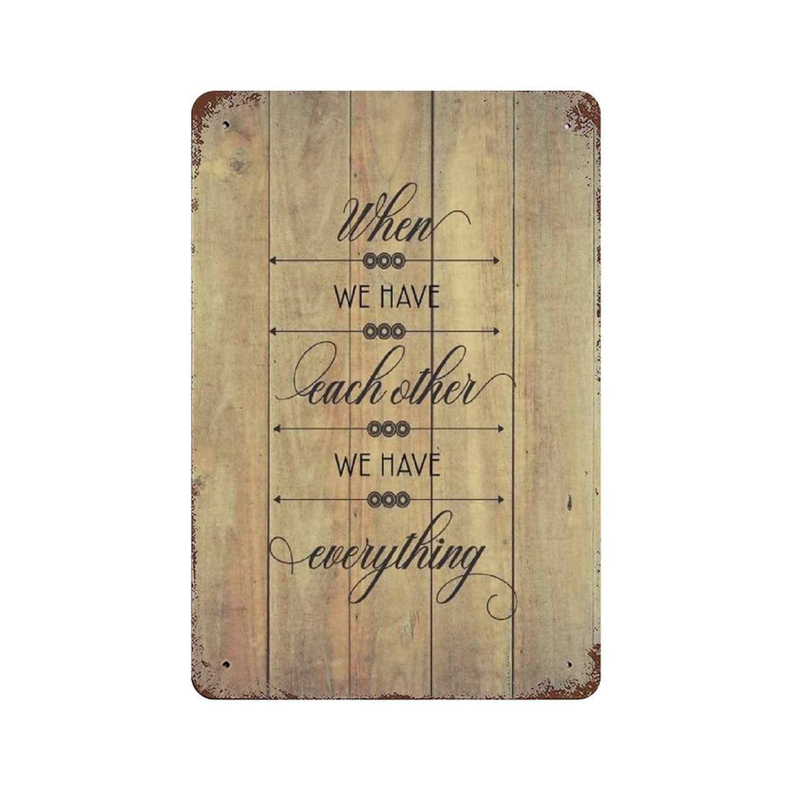 rayprint Metal Tin Sign When We Have Each Other, We Have Everything Vintage Tin Poster Metal Sign Wall Decoration Country Kitchen Home Garage Decor 12"x8"