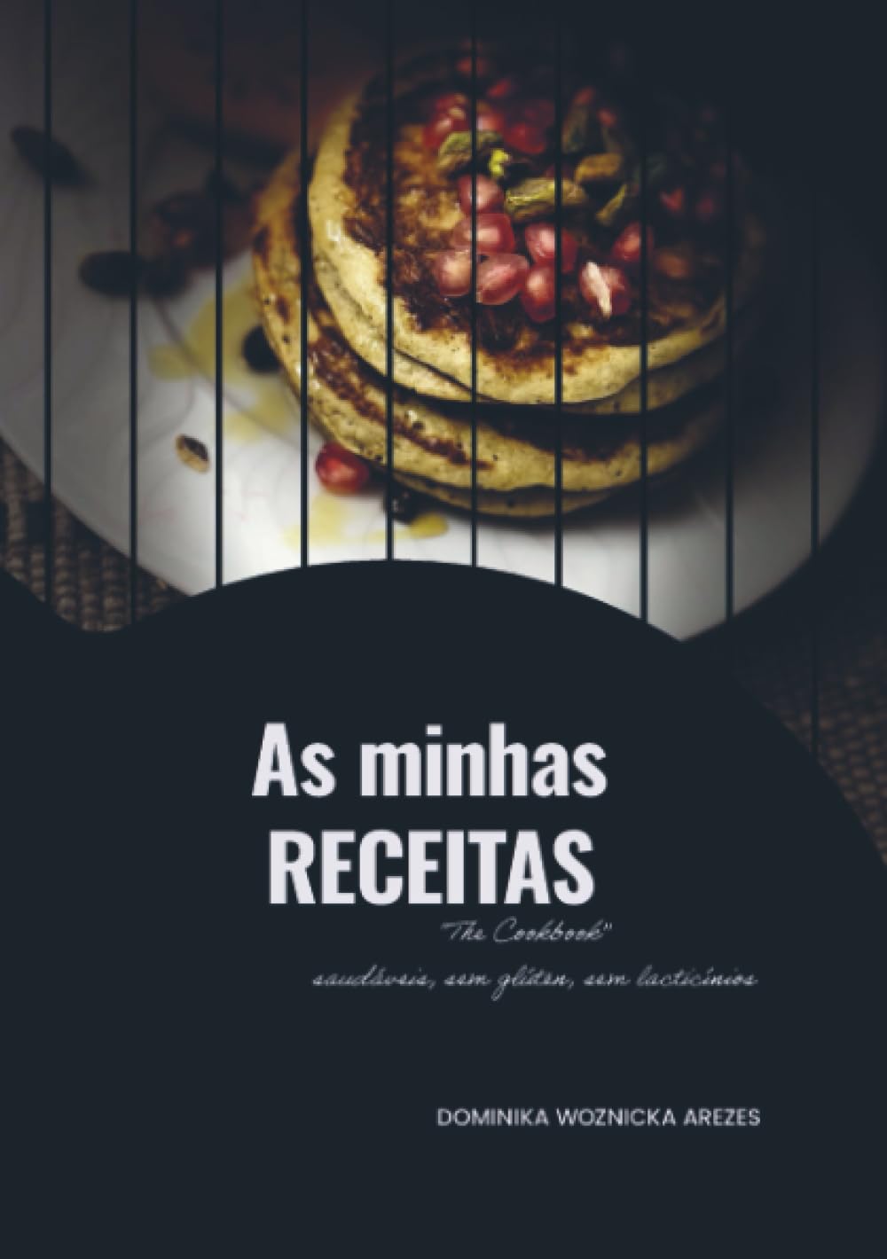 As minhas receitas: Saúdaveis, sem glúten, sem lacticinhos