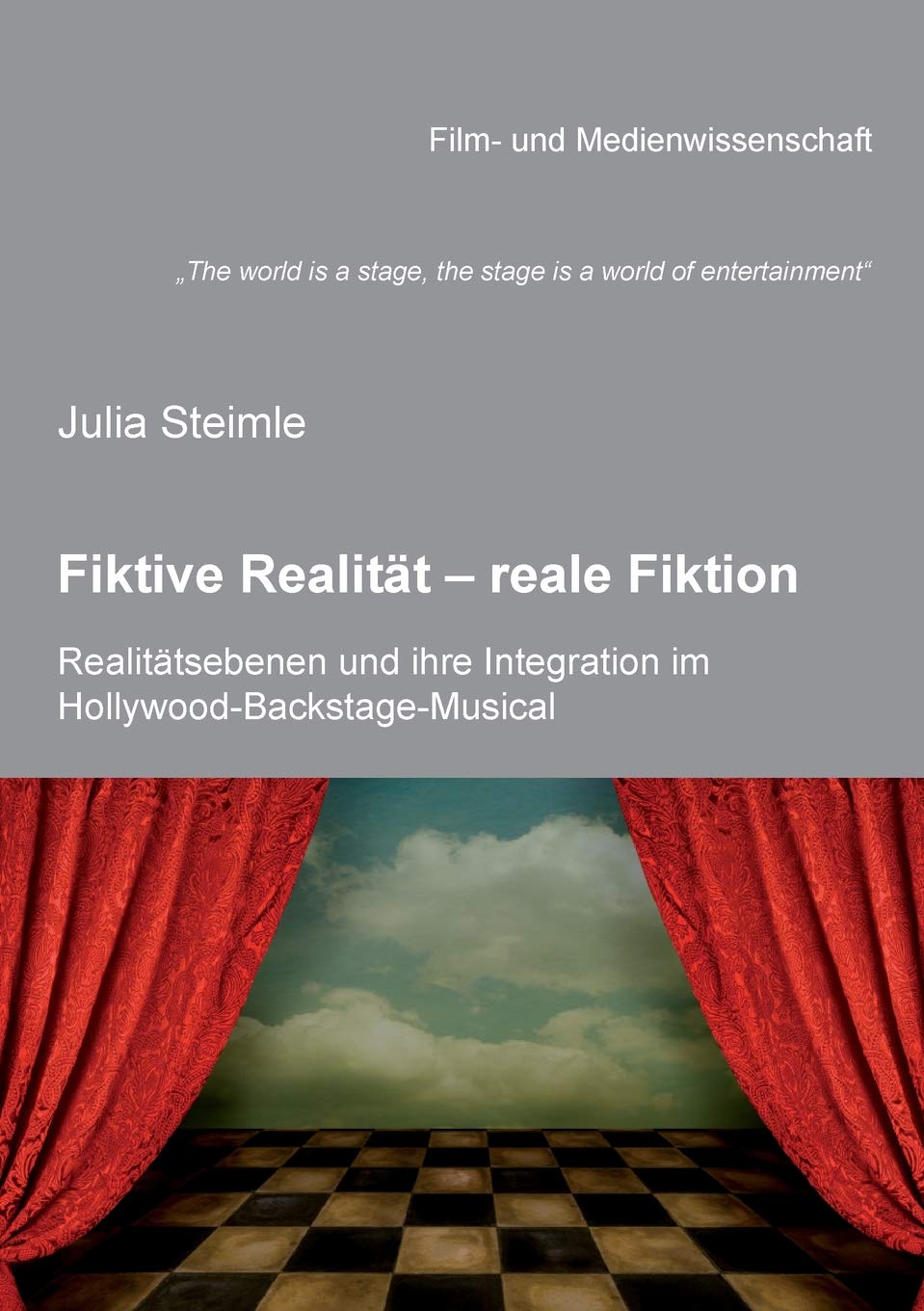 "The world is a stage, the stage is a world of entertainment. Fiktive Realitt - reale Fiktion. Realittsebenen und ihre Integration im ... Diggers of 1933, The Band Wagon, All That Ja