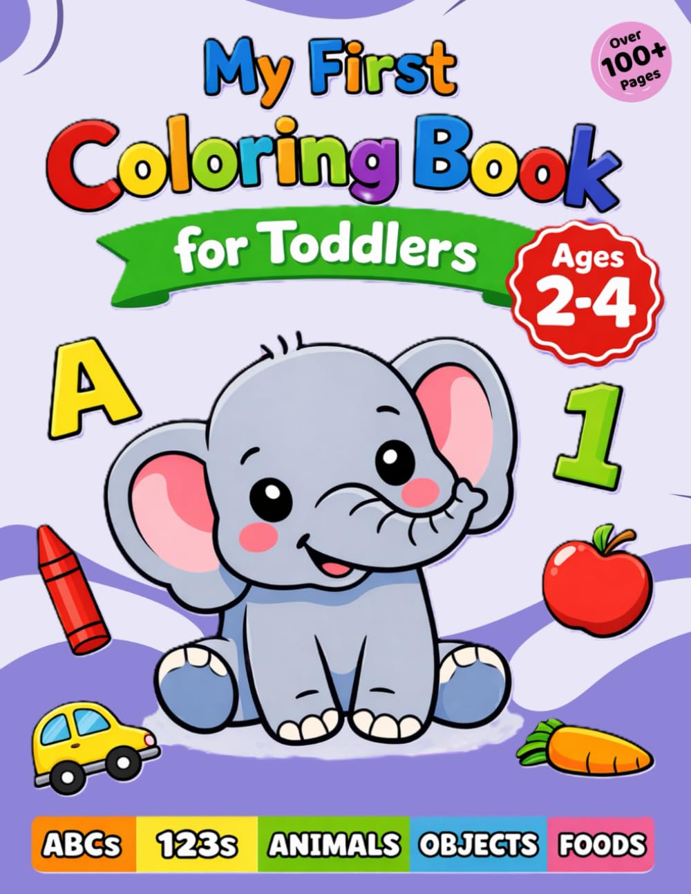 Simple & Big Coloring Book for Toddler, Ages 2-4: 100 Easy And Fun Coloring Pages For Kids, Preschool and Kindergarten