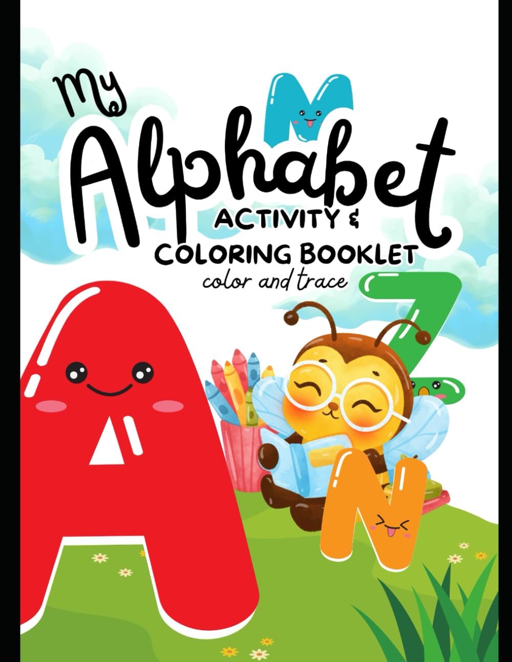 My Alphabet Activity and Coloring Booklet: Fun A–Z Letter Tracing, Coloring Pages & Early Learning Activities for Kids Ages 3–6